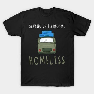 Saving Up To Become Homeless Not Hopeless T-Shirt